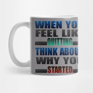 When You Feel Like Quitting Mug